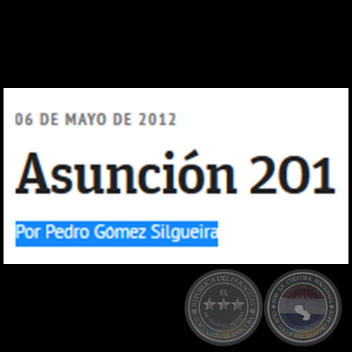 ASUNCIÓN 201 - Por PEDRO GÓMEZ SILGUEIRA - Domingo, 06 de Mayo de 2012